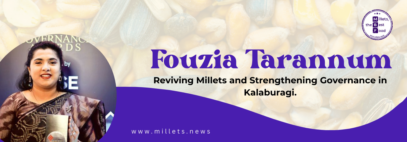 Fouzia Tarannum Reviving Millets and Strengthening Governance in Kalaburagi