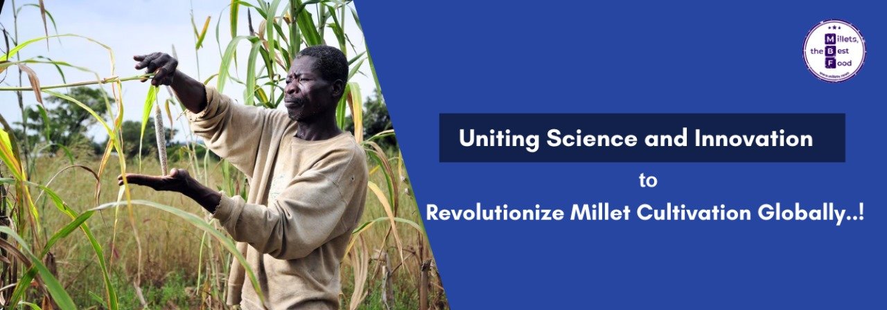 Uniting Science and Innovation to Revolutionize Millet Cultivation Globally
