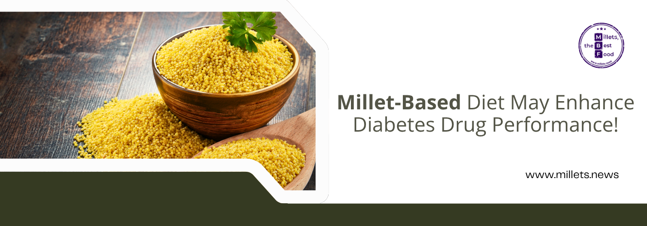 Millet-Based Diet May Enhance Diabetes Drug Performance