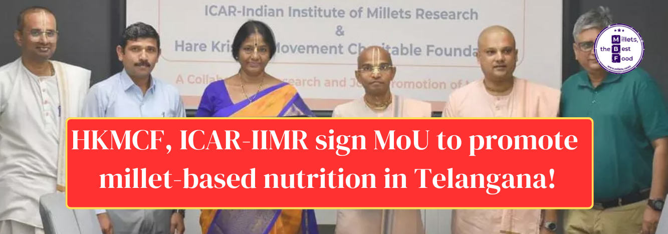 HKMCF, ICAR-IIMR sign MoU to promote millet-based nutrition in Telangana