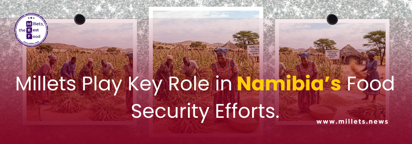 Millets Play Key Role in Namibia’s Food Security Efforts
