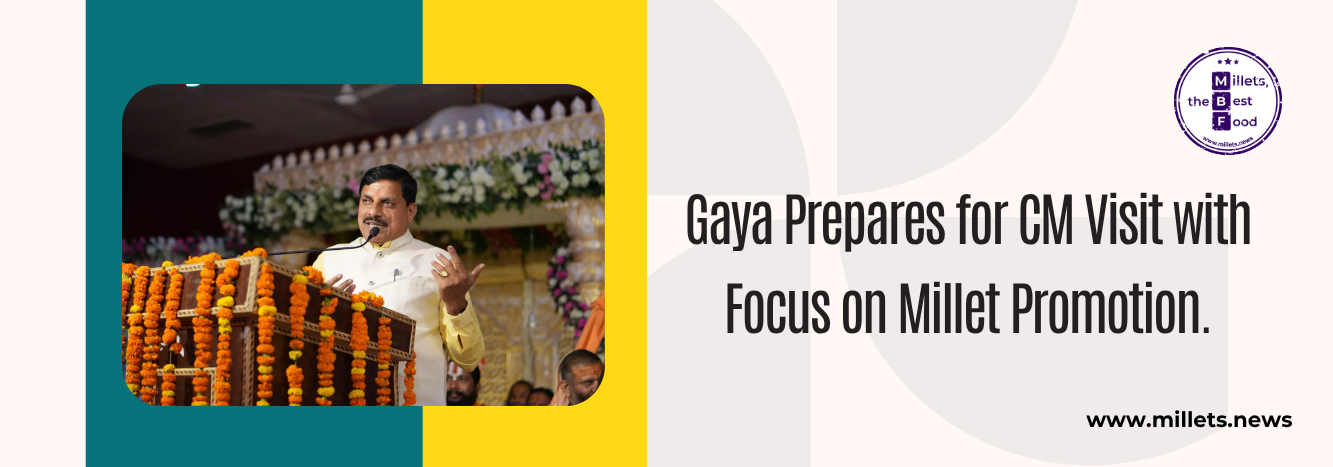 Gaya Prepares for CM Visit with Focus on Millet Promotion