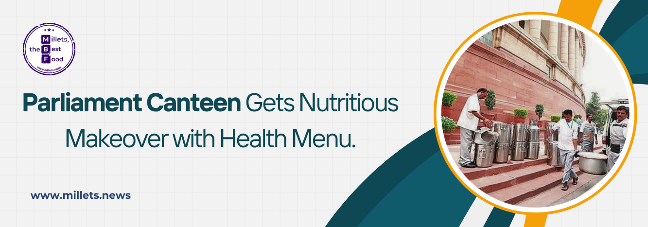  Parliament Canteen Gets Nutritious Makeover with Health Menu