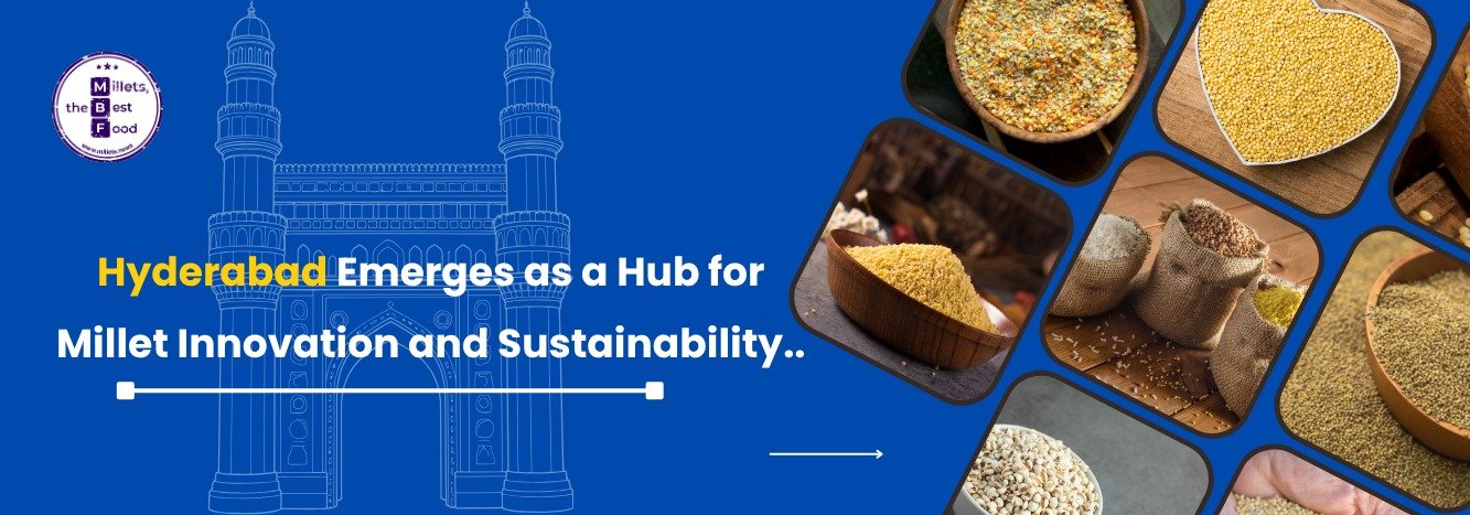 Hyderabad Emerges as a Hub for Millet Innovation and Sustainability