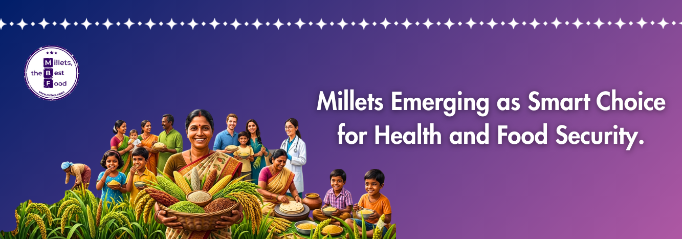 Millets Emerging as Smart Choice for Health and Food Security