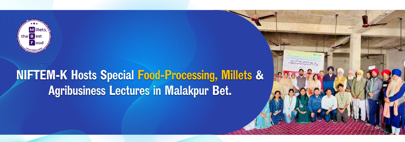 NIFTEM-K Hosts Special Food-Processing, Millets & Agribusiness Lectures in Malakpur Bet