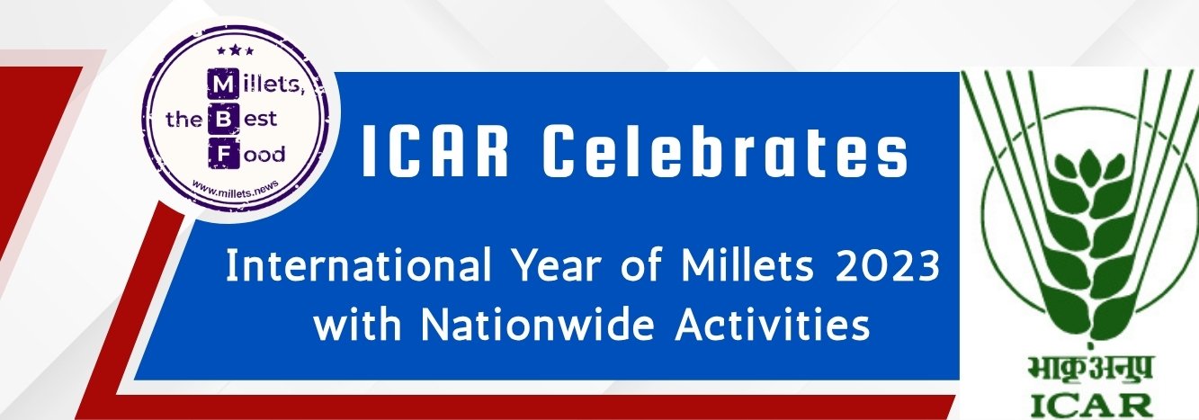 ICAR Celebrates International Year of Millets 2023 with Nationwide Activities