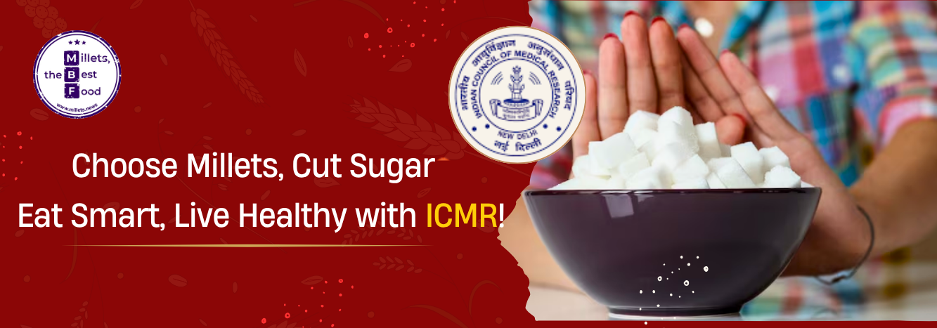 Millets up, sugar down ICMR combats non-communicable diseases menu