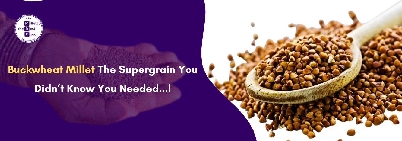 Buckwheat Millet: The Supergrain You Didn’t Know You Needed