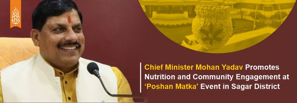 Chief Minister Mohan Yadav Promotes Nutrition and Community Engagement at 'Poshan Matka' Event in Sagar District