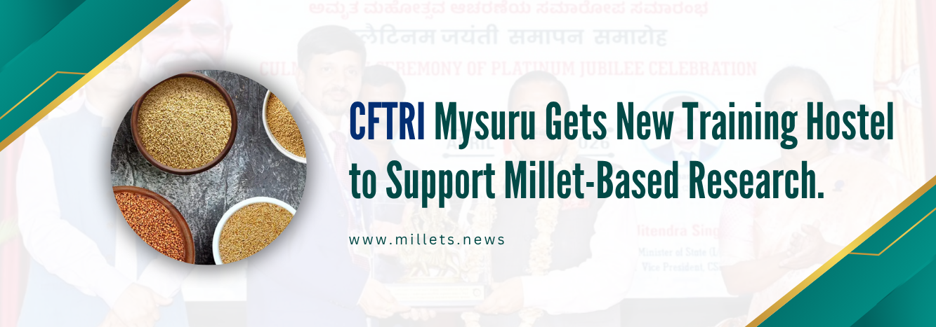 CFTRI Mysuru Gets New Training Hostel to Support Millet-Based Research