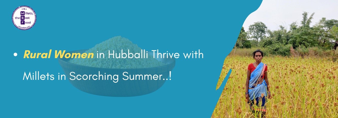 Rural Women in Hubballi Thrive with Millets in Scorching Summer