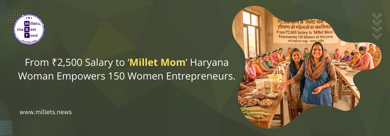 From ₹2,500 Salary to ‘Millet Mom’ Haryana Woman Empowers 150 Women