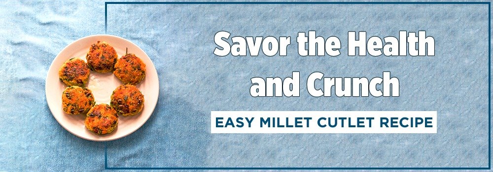 Savor the Health and Crunch: Easy Millet Cutlet Recipe